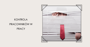 Kontrola pracowników w miejscu pracy