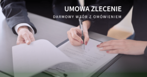 Umowa zlecenie – darmowy wzór z omówieniem [2026]