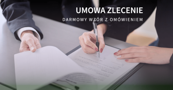 Umowa zlecenie - darmowy wzór z omówieniem