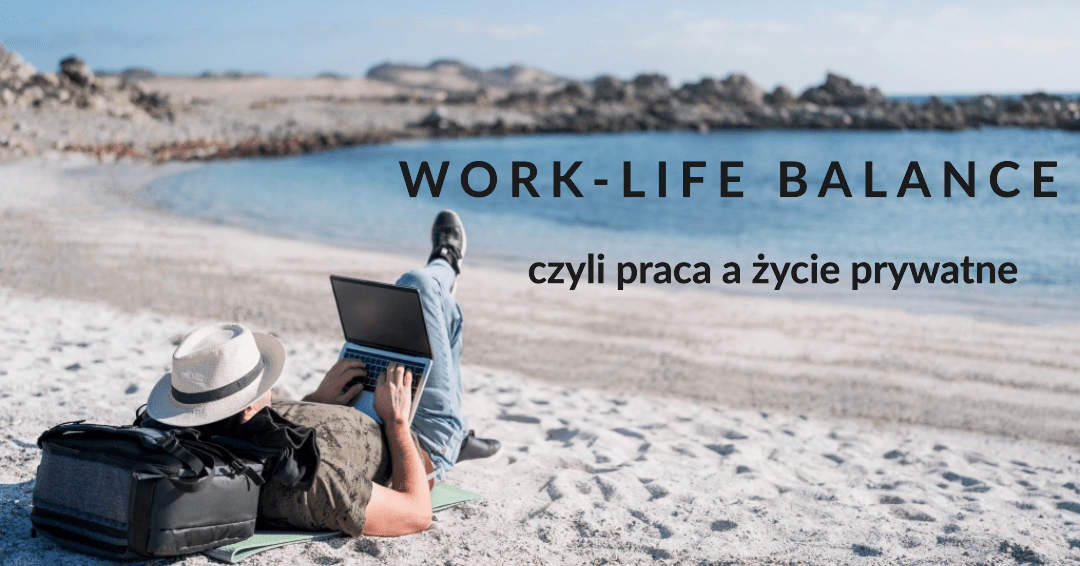 Work-life Balance: czyli praca a życie prywatne - Blog Zarabiaj.pl