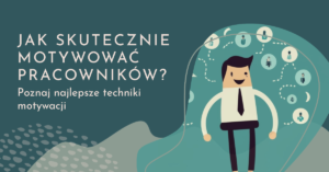 Jak motywować pracowników – skuteczne techniki
