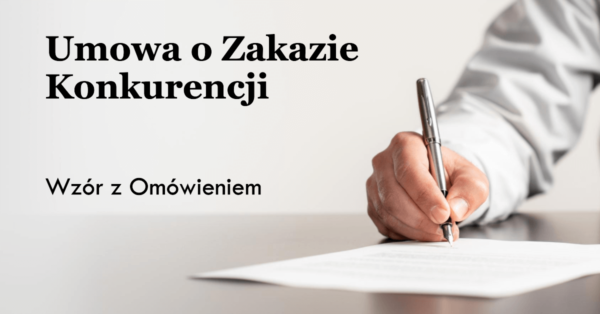 Umowa o Zakazie Konkurencji - wzór z omówieniem