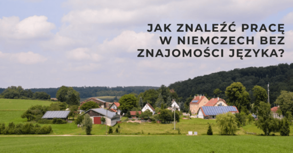 Jak znaleźć pracę w Niemczech bez znajomości języka niemieckiego?