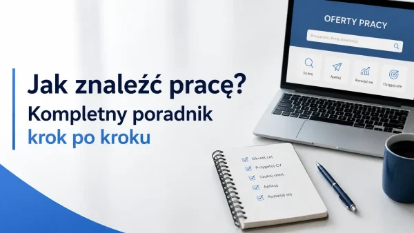 Jak znaleźć pracę - kompletny poradnik krok po kroku