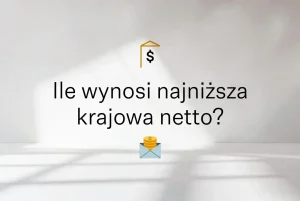 Najniższa krajowa 2026: ile to netto? Kwoty brutto i na rękę